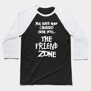 The Friend Zone Baseball T-Shirt